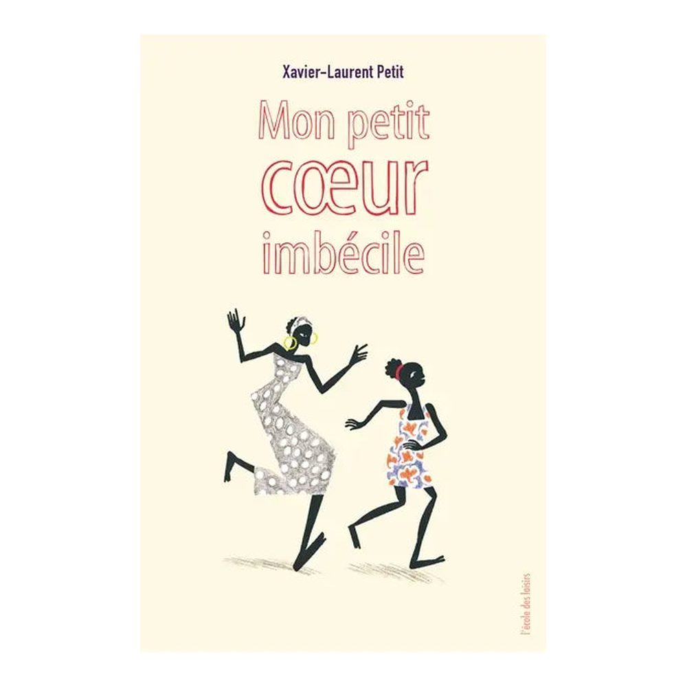 Mon petit coeur imbécile - Xavier-Laurent Petit