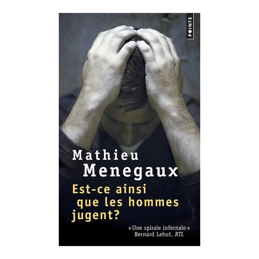 Est-ce ainsi que les hommes jugent - Mathieu Menegaux