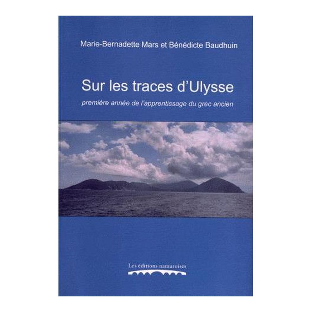 Sur les traces d'Ulysse. Première année de l'apprentissage du grec ancien