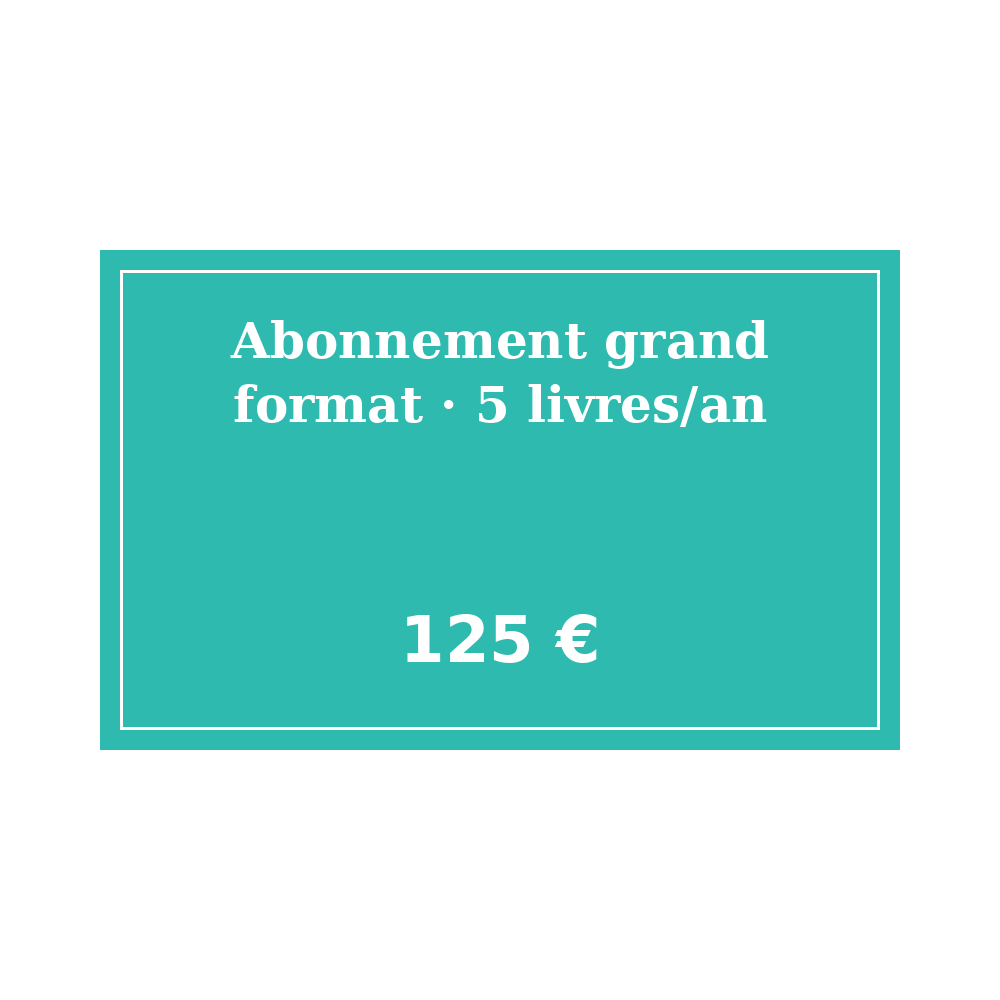 Abonnement grand format — 5 livres/an