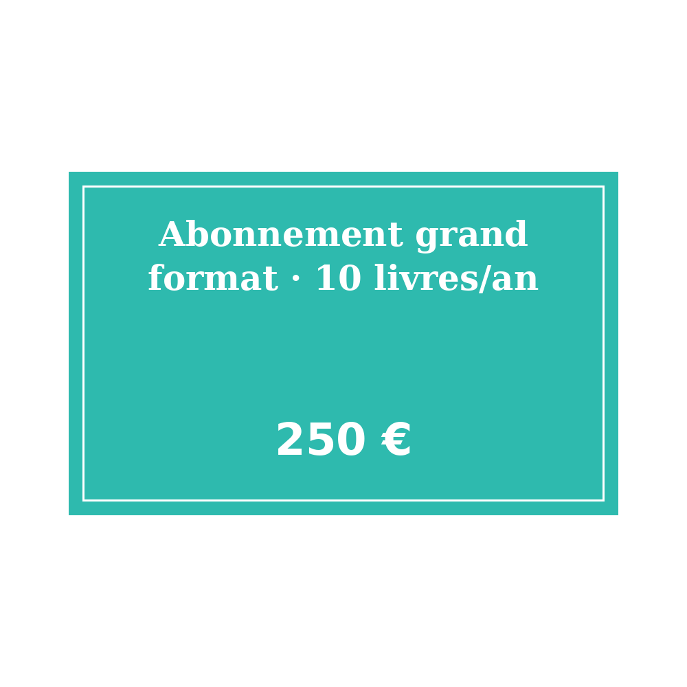Abonnement grand format — 10 livres/an