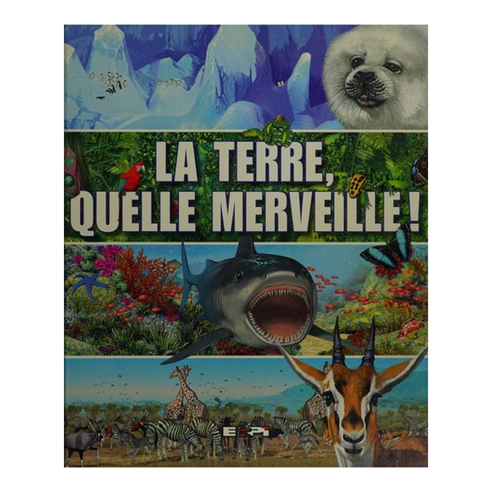 La terre, quelle merveille!